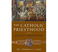 The Catholic Priesthood: Biblical Foundations