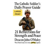 The Catholic Soldier’s Daily Prayer Guide: 21 Reflections for Strength and Peace