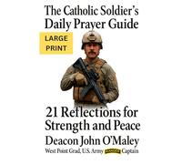 The Catholic Soldier’s Daily Prayer Guide: 21 Reflections for Strength and Peace
