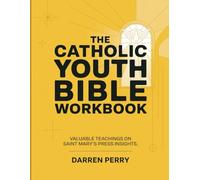 The Catholic Youth Bible Workbook: Valuable Teachings On Saint Mary's Press Insights