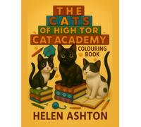 The Cats of High Tor Cat Academy Colouring Book: A funny cat colouring adventure with 30+ school-themed pages to enjoy!