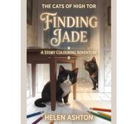 The Cats of High Tor Finding Jade: A Story Colouring Adventure