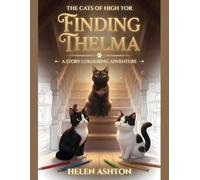 The Cats of High Tor Finding Thelma: A Story Colouring Adventure