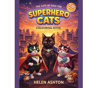 The Cats of High Tor Superhero Colouring Book: Over 40 Action-Packed Adventures for Creative Kids
