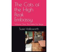 The Cats of the High Peak Embassy: Volume One: The Battle For Beige