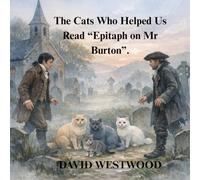 The Cats Who Helped Us Read “Epitaph on Mr Burton”.
