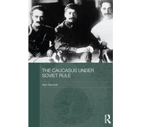 The Caucasus Under Soviet Rule - Alex - Routledge, 2012