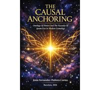 THE CAUSAL ANCHORING: ONTOLOGY OF POWERS AND THE NECESSITY OF IPSUM ESSE IN MODERN COSMOLOGY