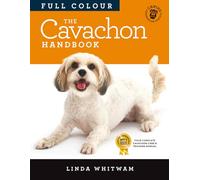 The Cavachon Handbook: The Essential Guide for New & Prospective Cavachon Owners