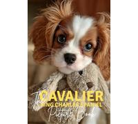 The Cavalier King Charles Spaniel: A Premium Picture Book Celebrating The Royal Companion