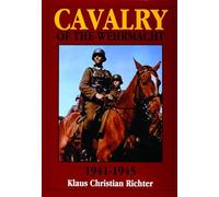 Klaus Christian Richte The Cavalry of the Wehrmacht 1941-194 (Copertina rigida)