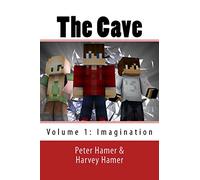 The Cave: A Minecraft Based Novel: Volume 1:Imagination