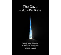 The Cave and the Rat Race: Seeing Clearly in a World That Rewards Blind Motion