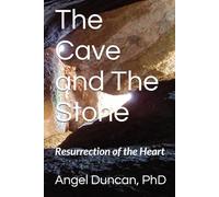 The Cave and The Stone: Resurrection of The Heart