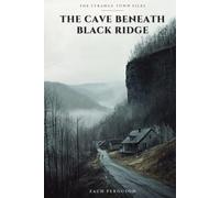The Cave Beneath Black Ridge: A Supernatural Mystery