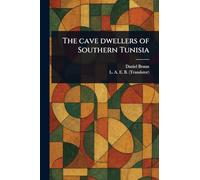The Cave Dwellers of Southern Tunisia