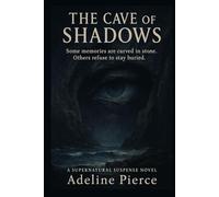 The Cave of Shadows: Some memories are carved in stone. Others refuse to stay buried