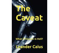 The Caveat: What if Heaven is Hell?