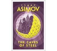THE CAVES OF STEEL: Isaac Asimov: The classic sci-fi novel