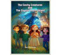 The Cavity Creatures and the Crystal Tooth Shield