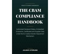 The CBAM Compliance Handbook: Authorised Declarant Status, Embedded Emissions, Certificates and Supplier Data Under the EU Carbon Border Adjustment Mechanism