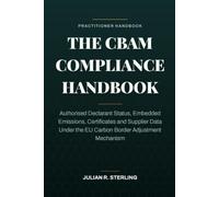 The CBAM Compliance Handbook: Authorised Declarant Status, Embedded Emissions, Certificates and Supplier Data Under the EU Carbon Border Adjustment Mechanism