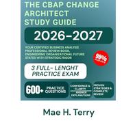 The CBAP Change Architect Study Guide 2026-2027: Your Certified Business Analysis Professional review book, Engineering organizational future states with strategic rigor