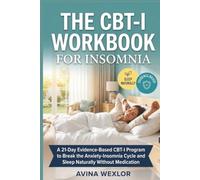 The CBT-I Workbook for Insomnia: A 21-Day Evidence-Based CBT-I Program to Break the Anxiety-Insomnia Cycle and Sleep Naturally Without Medication
