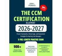 The CCM Certification Blueprint 2026-2027: Proven Frameworks, Clinical Logic, and Assessment Strategies for Aspiring Case Managers