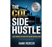 The CDL Side Hustle: How Truckers Can Earn Extra Income Between Loads