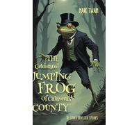The Celebrated Jumping Frog of Calaveras County & Other Selected Stories