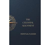 THE CELESTIAL ALIGNMENT: Daily Astrological & Lunar Organizer (2025-2027) | Executive Schedule, Stoic Wisdom & "Stellar Reflection" | Observatory Edition