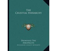 The Celestial Hierarchy by Dionysius The Areopagite (2010-09-10)