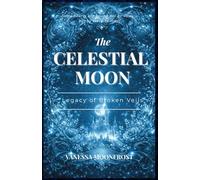The Celestial Moon: Legacy of Broken Veils