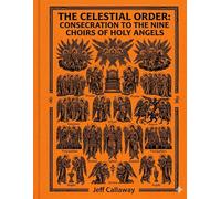 The Celestial Order: Consecration to the Nine Choirs of Holy Angels: 15