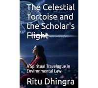 The Celestial Tortoise and the Scholar's Flight: A Spiritual Travelogue in Environmental Law