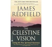 The Celestine Vision: Living the New Spiritual Awareness by Redfield, James