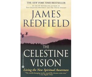 The Celestine Vision: Living the New Spiritual Awareness