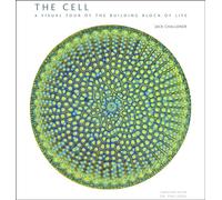 The Cell: A Visual Tour of the Building Block of Life