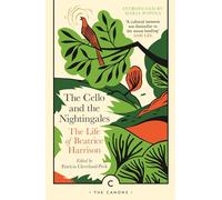 The Cello and the Nightingales: The Life of Beatrice Harrison (Canons)