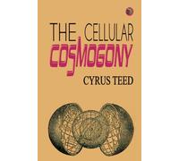 The Cellular Cosmogony
