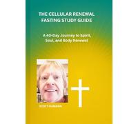 THE CELLULAR RENEWAL FASTING STUDY GUIDE: A 40-Day Journey to Spirit, Soul, and Body Renewal