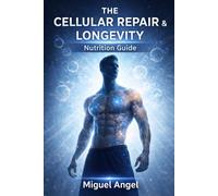 The Cellular Repair & Longevity Nutrition Guide: Restore Energy, Reduce Inflammation, and Support Lifelong Health Naturally