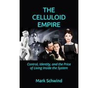 THE CELLULOID EMPIRE: Control, Identity, and the Price of Living Inside the System