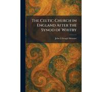 The Celtic Church in England After the Synod of Whitby