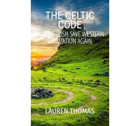 The Celtic Code: Can the Irish Save Western Civilization Again
