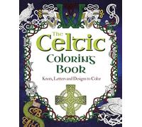 The Celtic Coloring Book: Knots, Letters and Designs to Color