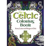 The Celtic Coloring Book: Knots, Letters and Designs to Color