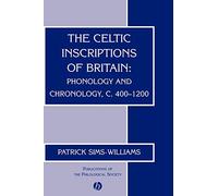 The Celtic Inscriptions of Britain: Phonology and Chronology, C. 400-1200