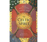 Caitlin Matthew The Celtic Spirit: Daily Meditations for the Turning (Tascabile)